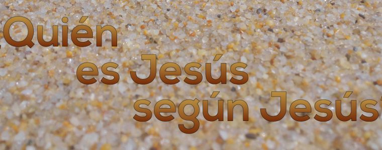 ¿Quién es Jesús según Jesús?