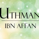 Uzmán ibn ‘Affán – El principio de su vida